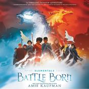 Elementals: Battle Born by  Amie Kaufman audiobook
