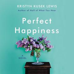 Perfect Happiness by Kristyn Kusek Lewis audiobook