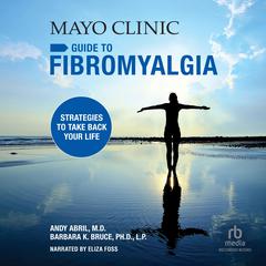 The Mayo Clinic Guide to Fibromyalgia by Andy Abril audiobook