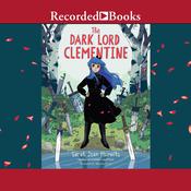 The Dark Lord Clementine by  Sarah Jean Horwitz audiobook