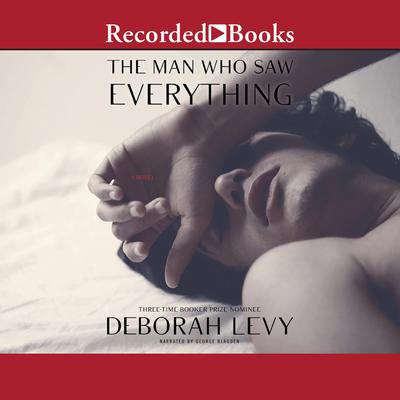 The Man Who Saw Everything by Deborah Levy audiobook
