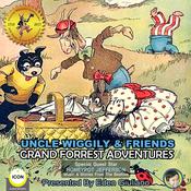 Uncle Wiggily & Friends - Grand Forest Adventures by  Howard Garis audiobook