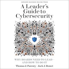 A Leader’s Guide to Cybersecurity by Jack J. Domet audiobook