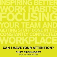 Can I Have Your Attention? by Curt Steinhorst audiobook