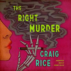 The Right Murder by Craig Rice audiobook