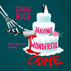 Having Wonderful Crime by Craig Rice audiobook