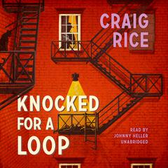 Knocked for a Loop by Craig Rice audiobook