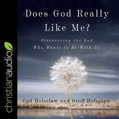 Does God Really Like Me? by Cyd Holsclaw audiobook