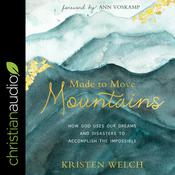 Made to Move Mountains by  Kristen Welch audiobook