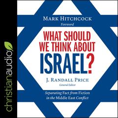 What Should We Think About Israel? by Randall Price audiobook