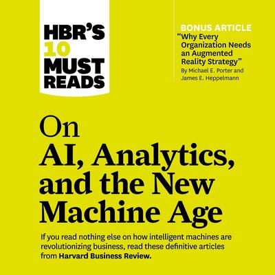 HBR's 10 Must Reads on AI, Analytics, and the New Machine Age by Thomas H. Davenport audiobook