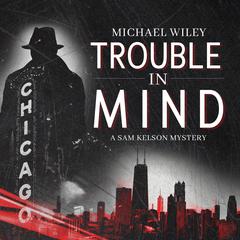 Trouble in Mind by Michael Wiley audiobook
