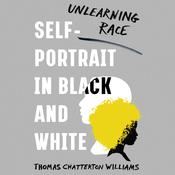 Self-Portrait in Black and White by  Thomas Chatterton Williams audiobook