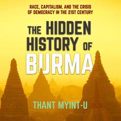 The Hidden History of Burma by Thant Myint-U audiobook