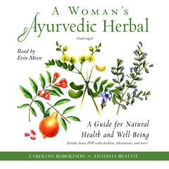 A Woman’s Ayurvedic Herbal by Caroline Robertson audiobook