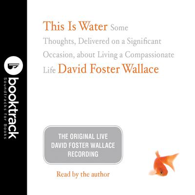 This Is Water: Booktrack Edition by David Foster Wallace audiobook