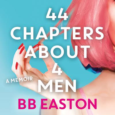 44 Chapters About 4 Men by BB Easton audiobook