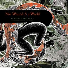 This Wound Is a World by Billy-Ray Belcourt audiobook