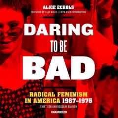 Daring to Be Bad, Thirtieth Anniversary Edition by Alice Echols audiobook