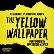 Charlotte Perkins Gilman's The Yellow Wallpaper by  Charlotte Perkins Gilman audiobook