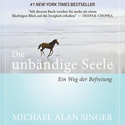 Die unbändige Seele. Ein Weg der Befreiung by Michael Alan Singer audiobook