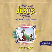 Who Was Jesus, Really? Book Three by  James Taiwo audiobook