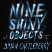 Nine Shiny Objects by  Brian Castleberry audiobook