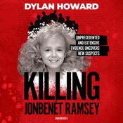 Killing JonBenét Ramsey by  Dylan Howard audiobook