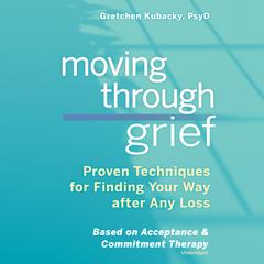 Moving through Grief by Gretchen Kubacky audiobook