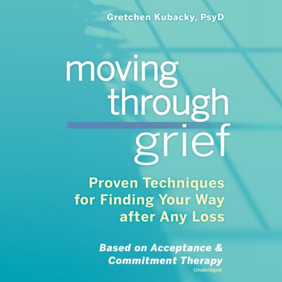 Moving through Grief by Gretchen Kubacky audiobook