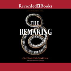 The Remaking by Clay McLeod Chapman audiobook