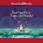 How Much Is a Little Girl Worth? by  Rachael Denhollander audiobook