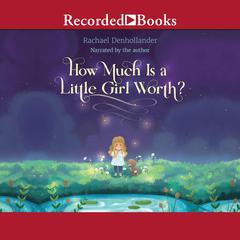 How Much Is a Little Girl Worth? by Rachael Denhollander audiobook