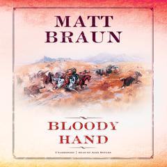 Bloody Hand by Matt Braun audiobook