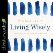 Living Wisely by  Cynthia Heald audiobook