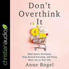 Don't Overthink It by Anne Bogel audiobook