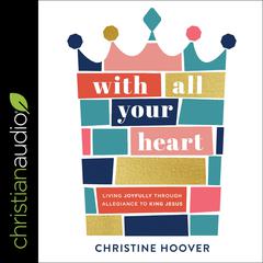 With All Your Heart by Christine Hoover audiobook
