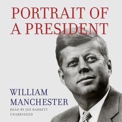 Portrait of a President by William Manchester audiobook