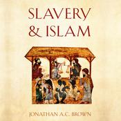 Slavery and Islam by  Jonathan A. C. Brown audiobook