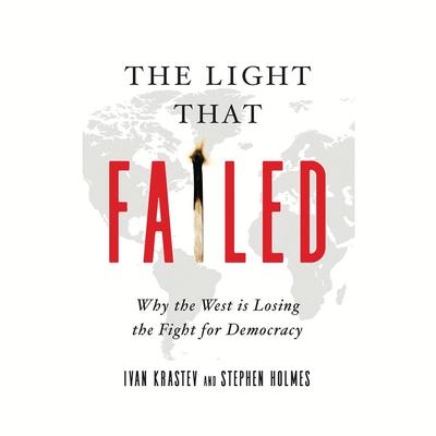The Light That Failed by Ivan Krastev audiobook