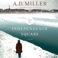 Independence Square by A. D. Miller audiobook