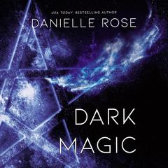 Dark Magic by Danielle Rose audiobook