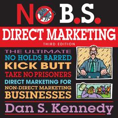 No B.S. Direct Marketing by Dan S. Kennedy audiobook