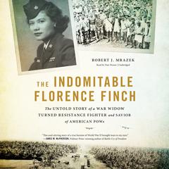 The Indomitable Florence Finch by Robert J. Mrazek audiobook