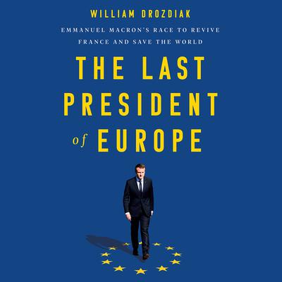 The Last President of Europe by William Drozdiak audiobook