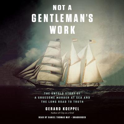 Not a Gentleman's Work by Gerard Koeppel audiobook