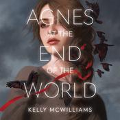 Agnes at the End of the World by  Kelly McWilliams audiobook