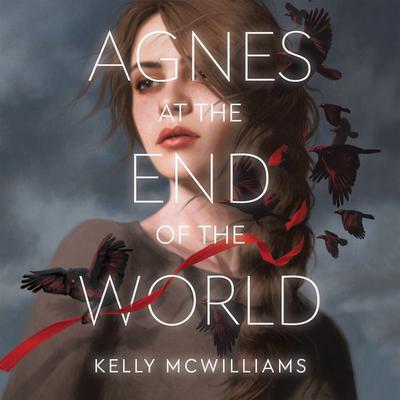 Agnes at the End of the World by Kelly McWilliams audiobook