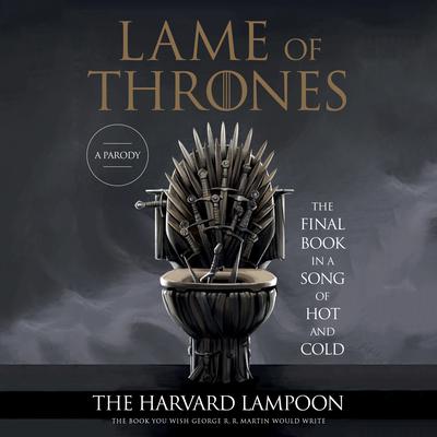 Lame of Thrones by the Harvard Lampoon audiobook