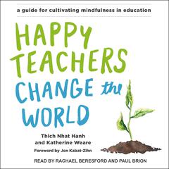 Happy Teachers Change the World by Thich Nhat Hanh audiobook